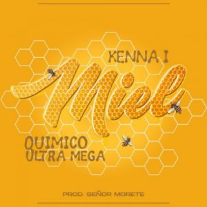 Kenna I Ft Quimico Ultra Mega – Miel